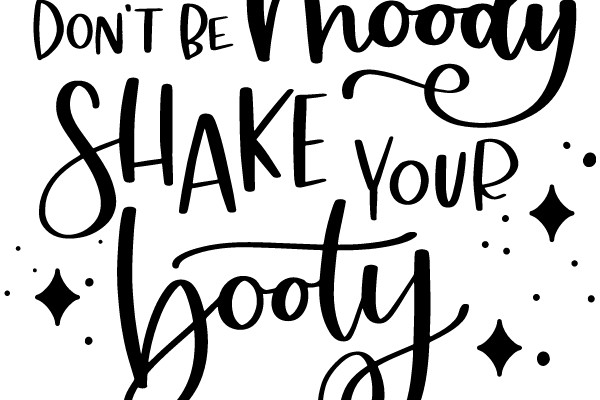 Humorous Quote: Don't Be Noodly, Shake Your Booty