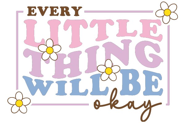Every Little Thing Will Be Okay: A Heartwarming Affirmation