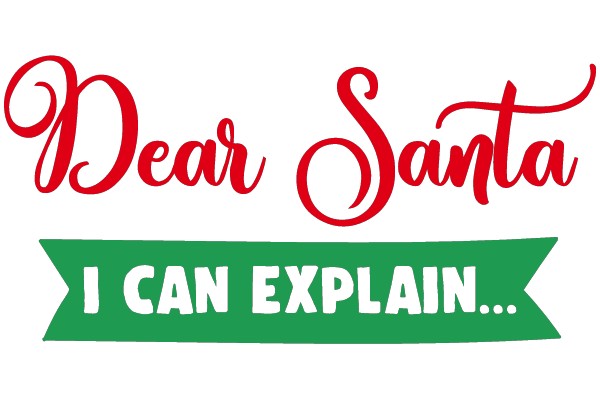 Dear Santa, I Can Explain...