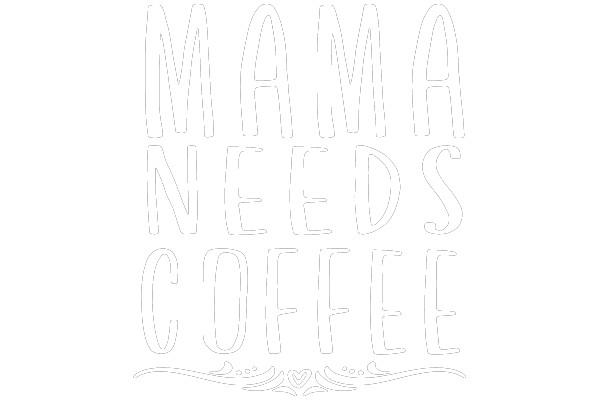 Mother's Day Mug: Mama Needs Coffee