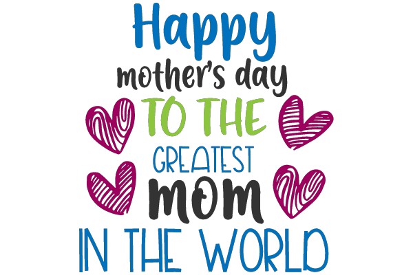 Happy Mother's Day to the Greatest Mom in the World
