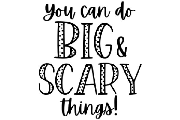 Empowerment Quote: You Can Do Big & Scary Things!