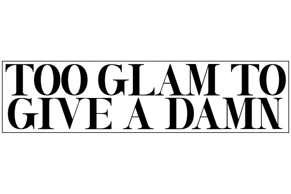Too Glam to Give a Damn