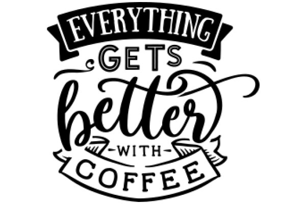Everything Gets Better with Coffee