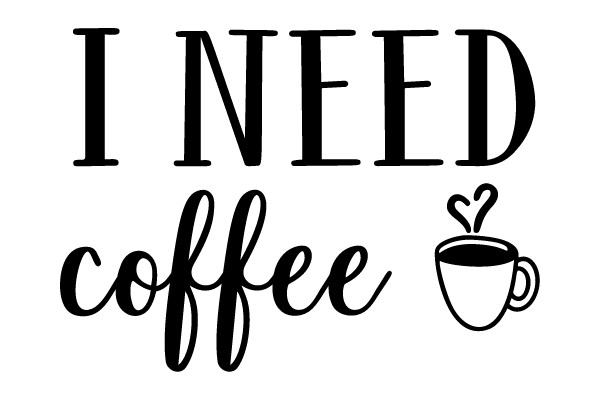 I Need Coffee