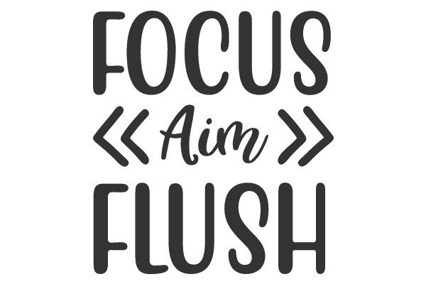 Focus Aim Flush