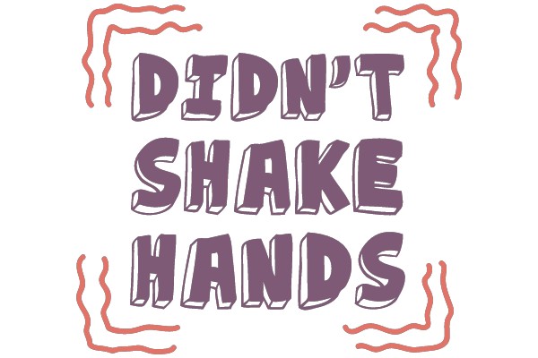 DIDN'T SHAKE HANDS