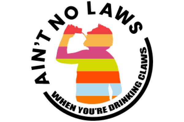 Ain't No Laws When You're Drinking Claws: A Colorful Advertisement for a Drink