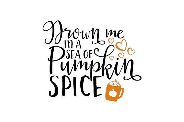 Drown Me in a Sea of Pumpkin Spice