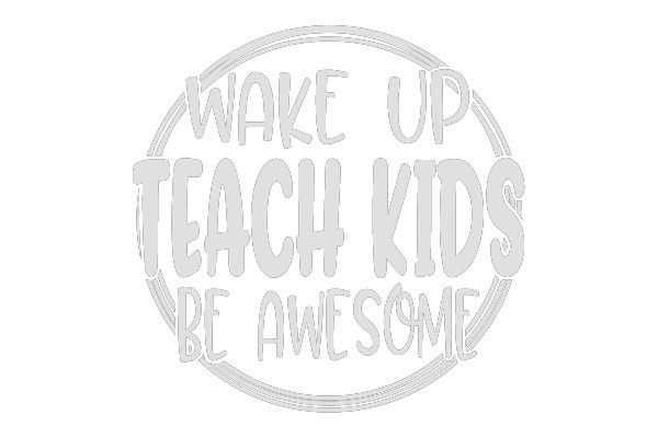 Wake Up, Teach Kids, Be Awesome