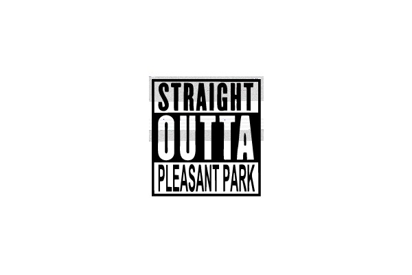STRAIGHT OUTTA PLEASANT PARK