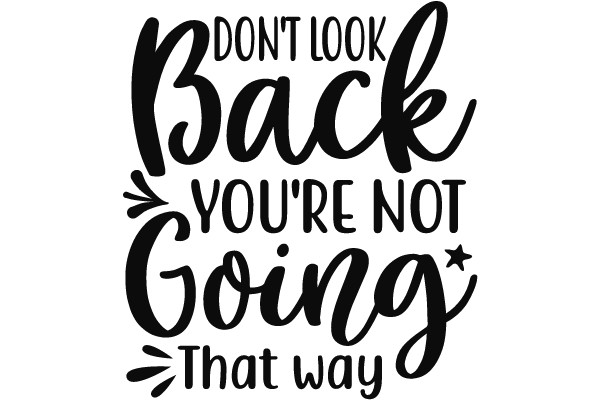 Don't Look Back, You're Not Going That Way