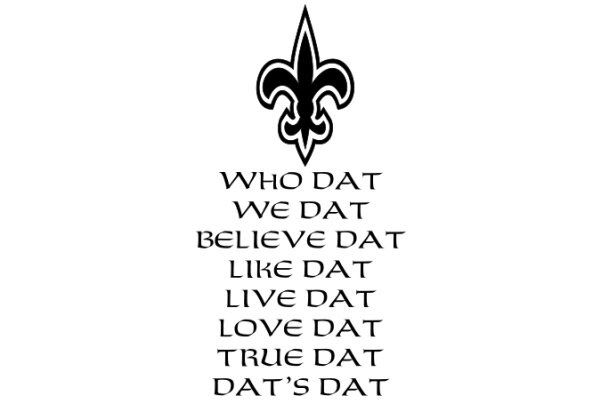 Who Dat We Dat Believe Dat Like Dat Love Dat True Dat Dat's Dat