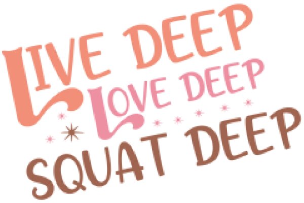 Inspirational Quote Poster: Live Deep, Love Deep, Squat Deep