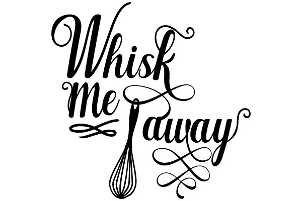 Whisk me away