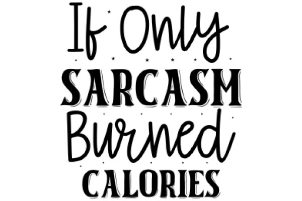 A Humorous Take on Healthy Eating: 'If Only Sarcasm Burned Calories'