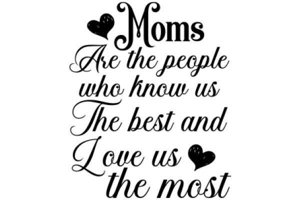 Moms: Are the People Who Know Us the Best and Love Us the Most?