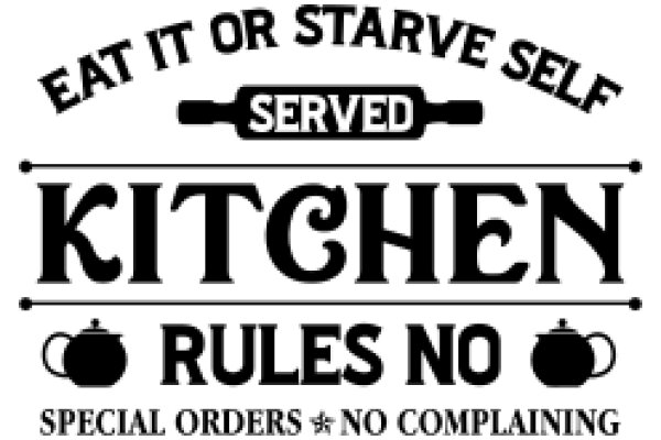 Eat It or Starve: A Sign for a Kitchen with No Rules