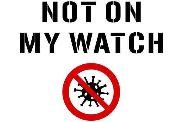 Not on My Watch: Stopping the Virus