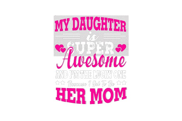 My Daughter is Super Awesome and I'm the Lucky One Because I Get to Be Her Mom