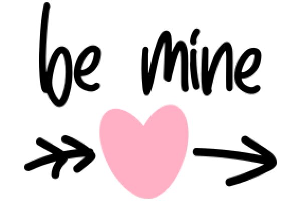 A Simple, Heartfelt Message: 'Be Mine' with an Arrow to Guide the Way