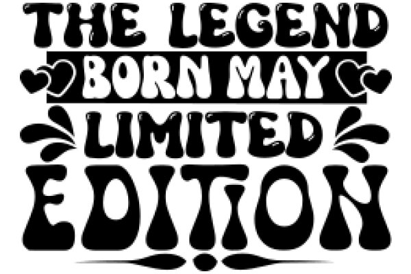 The Legendary Birthday Edition: A Unique Gift for the One Who Has Everything
