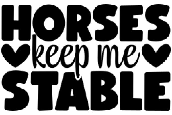 Horses Keep Me Stable: A Heartfelt Affirmation