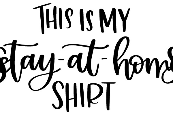 THIS IS MY Stay-at-home SHIRT