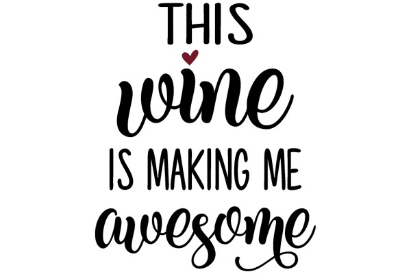 This Wine Is Making Me Awesome