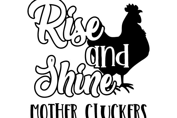 Rise and Shine Mother Cluckers