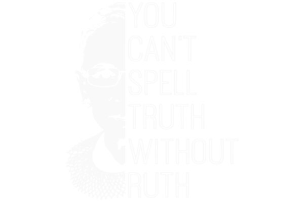 A Silhouette of a Person with the Words 'You Can't Spell Truth Without Ruth'