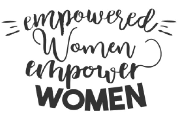 Empowered Women Empower Women: A Celebration of Women's Strength and Support