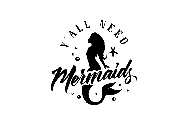Y'all Need Mermaids