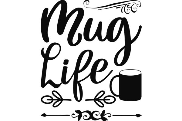 Mug Life: A Graphic Design of a Coffee Mug and the Words 'Mug Life' in a Stylish Font