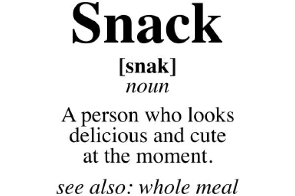 A Humorous Take on Snack Foods: A Person Who Looks Delicious and Cute at the Moment, See Also: Whole Meal
