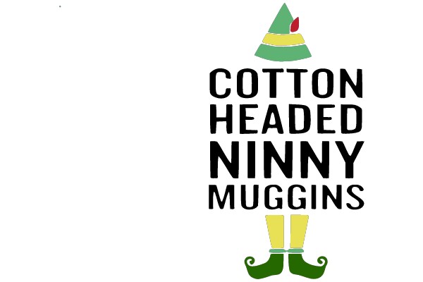 Cotton Headed Ninny Muggins