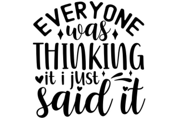 Everyone Was Thinking It, But I Just Said It: A Collection of Witty Quotes and Sayings