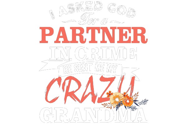 I Asked God for a Partner In Crime He Sent Me My Crazy Grandma