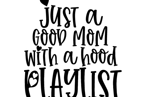 Just a Good Mom With a Hood Playlist