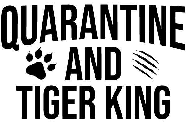 Quarantine and Tiger King