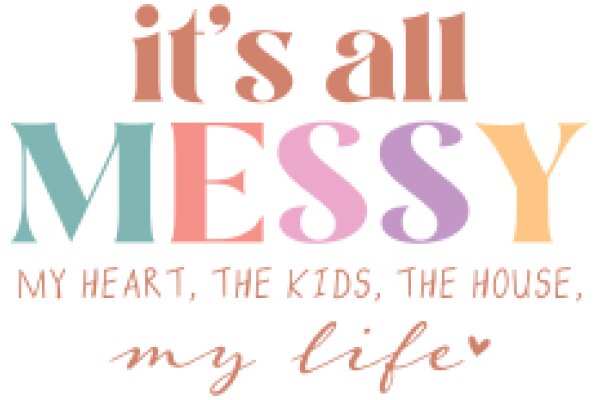 Embracing the Mess: A Heartfelt Affirmation for a Life of Love and Acceptance