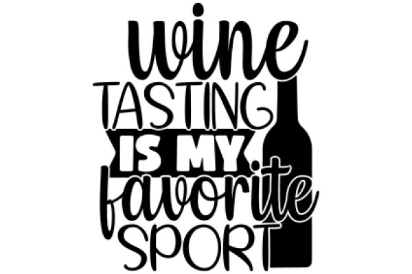 Wine Tasting: My Favorite Sport
