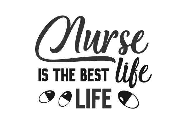 Nurse Is The Best Life