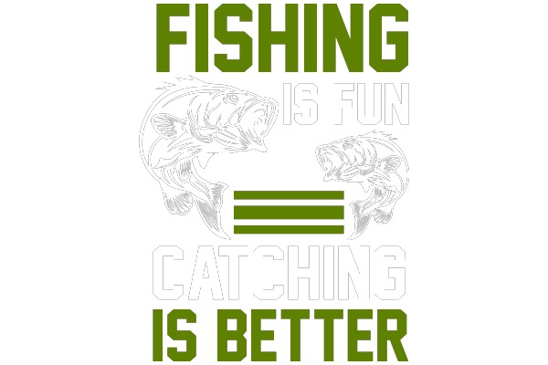 Fishing Is Better