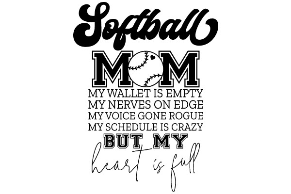 Softball Mom's Witty Quote: 'My Wallet is Empty, My Nerves on Edge, My Voice Gone Rogue, My Schedule is Crazy, But My Heart is Full'