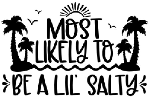 Most Likely to Be a Lil' Salty