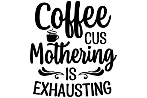 Coffee, Cus, Mothering: A Humorous Take on the Importance of Rest and Care