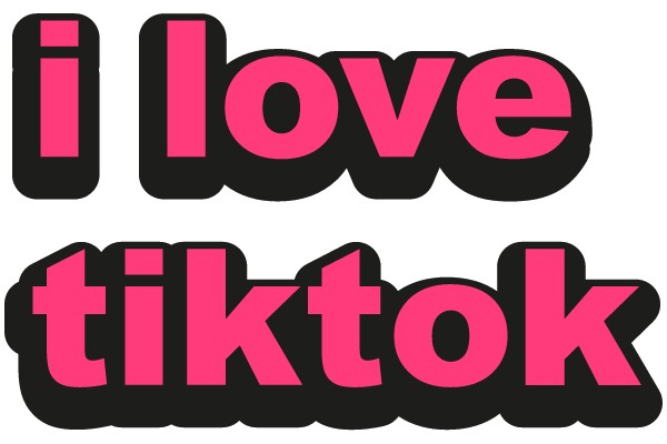 I Love TikTok