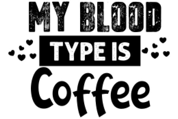 My Blood Type is Coffee: A Graphic Design