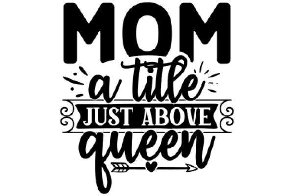 Mom's Title: A Title Just Above Queen